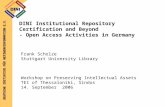 DEUTSCHE INITIATIVE FÜR NETZWERKINFORMATION E.V. DINI Institutional Repository Certification and Beyond - Open Access Activities in Germany Frank Scholze.