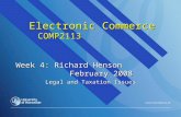 Electronic Commerce COMP2113 Week 4: Richard Henson February 2008 Legal and Taxation Issues.