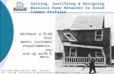 Without a PLAN that meets customer requirements, you end up with … Electronic House Expo/Fall 2001 Long Beach S52: Selling, Justifying & Designing Wireless.