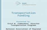 Transportation Funding Presented by: Erich W. Zimmermann, Director Transportation Programs National Association of Regional Councils.