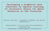 Developing a Graphical User Interface to Improve Learning of Stochastic Theory for Water Resources in the Classroom Faisal Hossain, Jonathan Schwenk and.