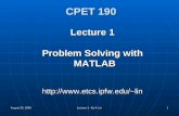 August 22, 2005 Lecture 1 - By P. Lin 1 CPET 190 Lecture 1 Problem Solving with MATLAB lin.