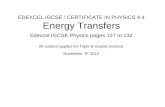 EDEXCEL IGCSE / CERTIFICATE IN PHYSICS 4-1 Energy Transfers Edexcel IGCSE Physics pages 127 to 132 November 9 th 2012 All content applies for Triple &
