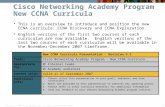 © 2007 Cisco Systems, Inc. All rights reserved.Cisco PublicCCNA rev5 1 Cisco Networking Academy Program New CCNA Curricula  This is an overview to introduce.