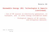 Prof. R. Shanthini Jan 28, 2012 Module 06 Renewable Energy (RE) Technologies & Impacts (continued) - Use of RE sources in electricity generation, in transport,
