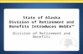 State of Alaska Division of Retirement and Benefits Introduces WebEx™ Division of Retirement and Benefits.
