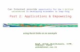 Can Internet provide opportunity for the 5 billion unconnected in developing economies to leap-frog Part 2: Applications & Empowering Prof. Ashok Jhunjhunwala,