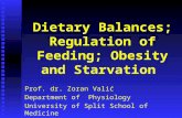 Dietary Balances; Regulation of Feeding; Obesity and Starvation Prof. dr. Zoran Valić Department of Physiology University of Split School of Medicine.