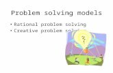 Problem solving models Rational problem solving Creative problem solving.