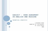 S UBJECT – V ERB A GREEMENT I N E NGLISH AND R USSIAN T HEORETICAL L INGUISTICS A RESEARCH PAPER SUBMITTED TO: Cem Bozsahin BY: Elena Ghinda 2008 1.
