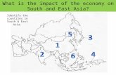 What is the impact of the economy on South and East Asia? Identify the countries in South & East Asia.