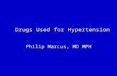 Drugs Used for Hypertension Philip Marcus, MD MPH.