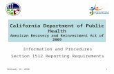 February 16, 20101 Information and Procedures Section 1512 Reporting Requirements California Department of Public Health American Recovery and Reinvestment.