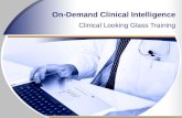 On-Demand Clinical Intelligence Clinical Looking Glass Training.