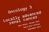 Oncology 3 Locally advanced renal cancer Amar Mohee, Karyee Chow North West Urology September 2013.