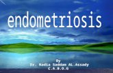 By Dr. Nadia Saddam AL.Assady C.A.B.O.G. Endometriosis: It is a medical condition in which tissues similar to normal endometrial tissues in structure