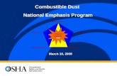 Combustible Dust National Emphasis Program Combustible Dust Oxygen in Air Ignition Source DispersionConfinement Explosion FIRE Deflagration March 10, 2008.