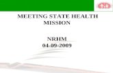 MEETING STATE HEALTH MISSION NRHM 04-09-2009 NATIONAL RURAL HEALTH MISSION (2005-2012) NRHM launched by Hon’ble Prime Minister on 12/4/2005. 100% by.