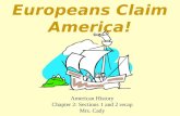 Europeans Claim America! American History Chapter 2: Sections 1 and 2 recap Mrs. Cady.
