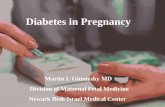 Diabetes in Pregnancy Martin L Gimovsky MD Division of Maternal Fetal Medicine Newark Beth Israel Medical Center Newark, New Jersey.