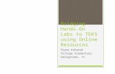 Bridging Hands- On Labs to TEKS using Online Resources Diane Kahanek Village Elementary Georgetown, Tx.