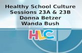 Healthy School Culture Sessions 23A & 23B Donna Betzer Wanda Bush.