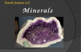Earth Science 2.2 Minerals.  A mineral is a naturally occurring, inorganic solid with an orderly crystalline structure and a definite chemical composition.