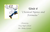 Unit 4 “Chemical Names and Formulas” Chemistry Troy High School Mr. Blake/Gower H2OH2O.