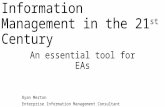 Information Management in the 21 st Century An essential tool for EAs Ryan Merton Enterprise Information Management Consultant.