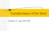 Transformation of the West Chapter 17, pgs 368-386.