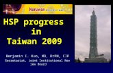 HSP progress in Taiwan 2009 Benjamin I. Kuo, MD, DrPH, CIP Secretariat, Joint Institutional Review Board.