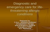 Diagnostic and emergency care for life- threatening allergic conditions Prepared by: C.m.s., assistant professor of outpatient therapy and emergency medical.