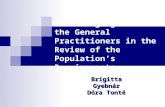 The Changing Role of the General Practitioners in the Review of the Population’s Requirements Brigitta Gyebnár Dóra Tonté.