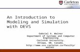 An Introduction to Modeling and Simulation with DEVS Gabriel A. Wainer Department of Systems and Computer Engineering Carleton University. Ottawa, ON.