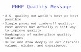 PNHP Quality Message U.S. quality not world’s best or best possible Single payer not trade-off quality-cost-access but actually is best way to improve.