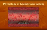 Physiology of haemostasis system. Hemostasis system Hemostasis is very important for our life, because if we are live our hemostatic system is very strong.