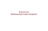 Exercices Multivariate Data Analysis. Topic 1 Multivariate Data Analysis Topic 1 Theory: Multivariate Data Analysis Introduction to Multivariate Data.
