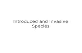 Introduced and Invasive Species. Introduced species Also known as: nonnative, nonindigenous, alien, exotic Introductions can occur naturally, but now.