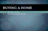 Why Buy a Home? The Home-Buying Process BUYING A HOME.
