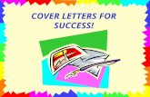 COVER LETTERS FOR SUCCESS!. Guidelines to follow when writing Cover Letters vary. These are from Linda Duke, Instructor, Northwest Missouri State University.