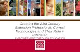 EMPOWERMENT THROUGH EDUCATION Creating the 21st Century Extension Professional: Current Technologies and Their Role in Extension.