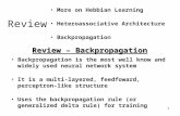 1 Review – Backpropagation Backpropagation is the most well know and widely used neural network system It is a multi-layered, feedfoward, perceptron-like.
