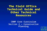 The Field Office Technical Guide and Other Technical Resources CNMP Core Curriculum Section 2 — Conservation Planning.