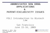FDLI Introduction to Biotech Law San Francisco June 15-16, 2005 ABBREVIATED NEW DRUG APPLICATIONS & PATENT/EXCLUSIVITY ISSUES Michael A. Swit, Esq. Vice.