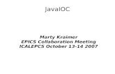 JavaIOC Marty Kraimer EPICS Collaboration Meeting ICALEPCS October 13-14 2007.