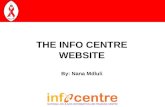 THE INFO CENTRE WEBSITE By: Nana Mdluli. THE INFO CENTRE The Swaziland HIV and AIDS Information and Training Centre (Info Centre) was established in March.