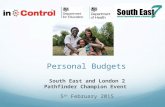Personal Budgets South East and London 2 Pathfinder Champion Event 5 th February 2015.