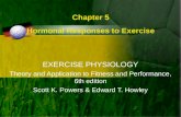 Chapter 5 Hormonal Responses to Exercise EXERCISE PHYSIOLOGY Theory and Application to Fitness and Performance, 6th edition Scott K. Powers & Edward T.