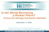 Is the World Becoming a Riskier Place? Focus On Energy Insurance Markets November 9, 2011 Robert P. Hartwig, Ph.D., CPCU, President & Economist Insurance.