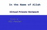 Virtual Private Network Present by Ali Fanian In the Name of Allah.